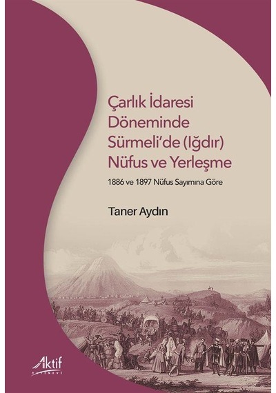Çarlık İdaresi Döneminde Sürmeli'de Iğdır Nüfus Ve Yerleşme ...