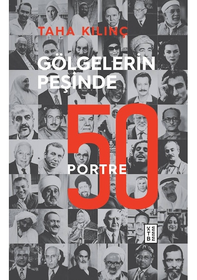 Gölgelerin Peşinde: 50 Portre - Taha Kılınç - Ketebe