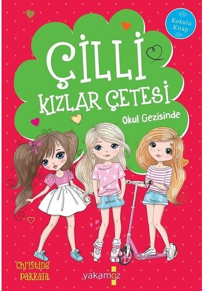 Çilli Kızlar Çetesi Okul Gezisinde - Christine Pakkala - Yakamoz Yayınları