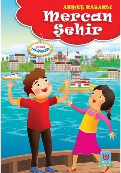 Mercan Şehir-Çocuk Hikayeleri - Ahmet Kabaklı - Türk Edebiyatı Vakfı Yayınları