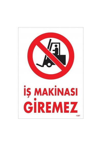 İş Makinası Giremez Uyarı Levhası 25x35 Kod:1307 - Zmff-286590