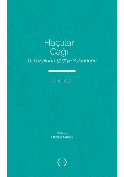 Haçlılar Çağı - 11. Yüzyıldan 1517’Ye Yakındoğu