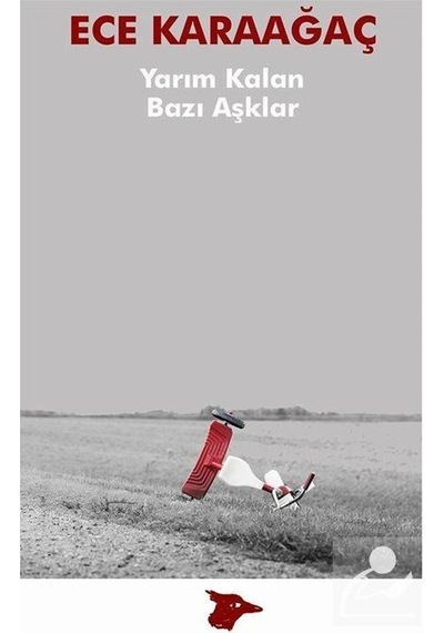 Yarım Kalan Bazı Aşklar - Ece Karaağaç - Alakarga