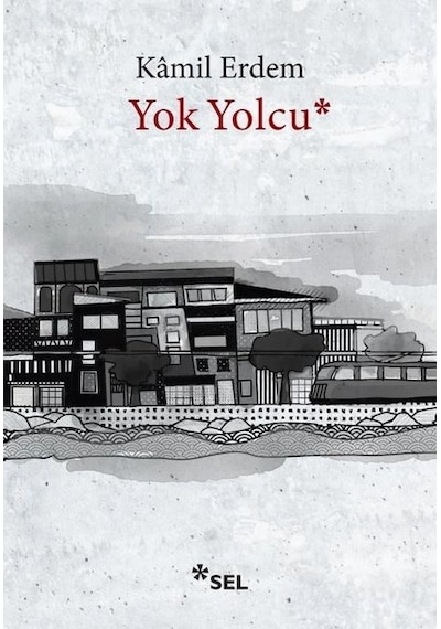 Yok Yolcu - Kamil Erdem - Sel Yayıncılık