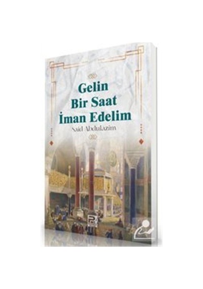 Gelin Bir Saat İman Edelim / Said Abdulazim 9786257948371