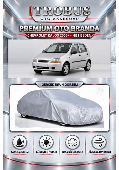 Chevrolet Kalos 2005 Ve Sonrası Uyumlu Premium Araba Brandası Oto Branda Hb1 Beden