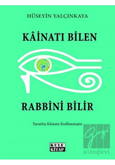 Kainatı Bilen Rabbini Bilir - Hüseyin Yalçınkaya - Tilki Kitap