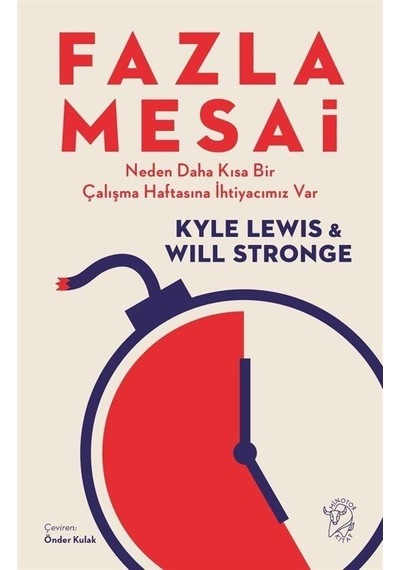 Fazla Mesai - Neden Daha Kısa Bir Çalışma Haftasına İhtiyacımız Var - Kyle Lewis - Minotor Kitap