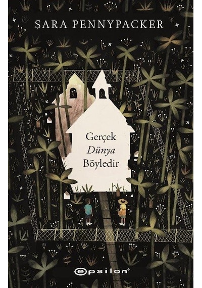 Gerçek Dünya Böyledir / Sara Pennypacker