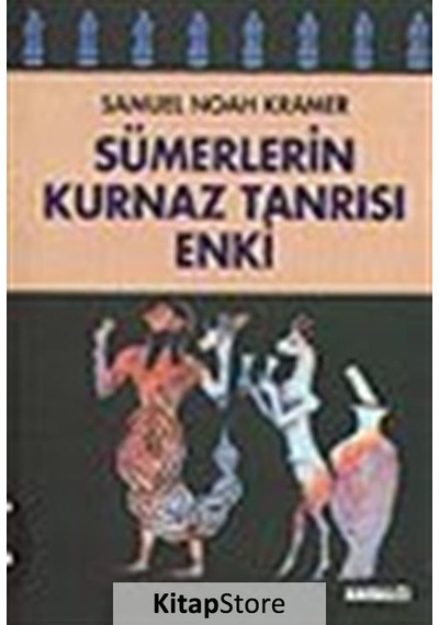 Sümerlerin Kurnaz Tanrısı Enki / Samuel N. Kramer