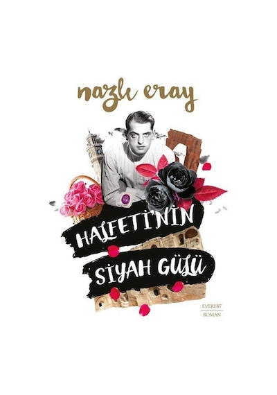 Halfeti'nin Siyah Gülü / Nazlı Eray