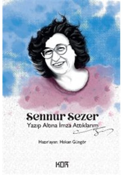 Yazıp Altına İmza Attıklarım - Sennur Sezer