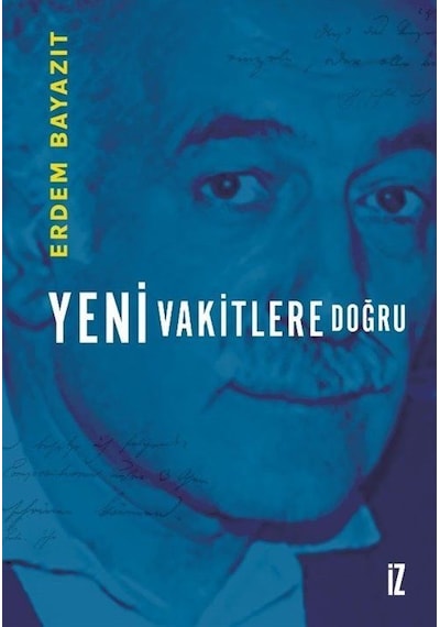 Yeni Vakitlere Doğru / Erdem Bayazıt