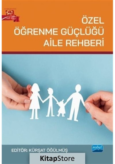Özel Öğrenme Güçlüğü Aile Rehberi- Nobel Akademik Yayıncılık