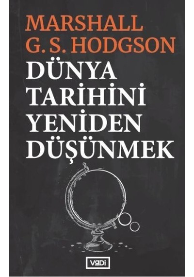 Dünya Tarihini Yeniden Düşünmek - Marshall G. S. Hodgson - Vadi Yayınları