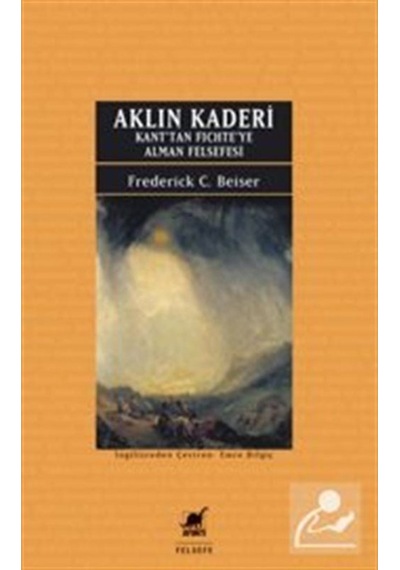 Aklın Kaderi Kant'Tan Fichte'Ye Alman Felsefesi / Frederick C.... 9786053145493