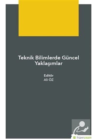 Teknik Bilimlerde Güncel Yaklaşımlar  - Ali Öz  - Hiperlink