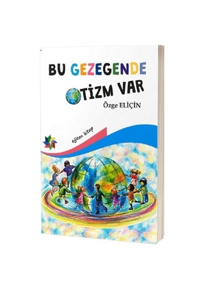 Bu Gezegende Otizm Var - Özge Eliçin - Eğiten Kitap