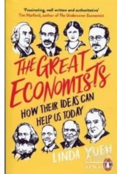The Great Economists: How Their Ideas Can Help Us Today - Linda Yueh - Penguin