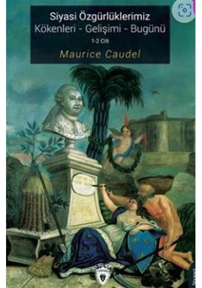 Siyasi Özgürlüklerimiz - Kökenleri - Gelişimi - Bugünü 1 - 2 Cilt - Maurice Caudel - Dorlion Yayınevi