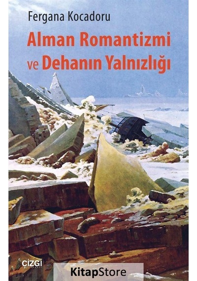 Alman Romantizmi ve Dehanın Yalnızlığı - Fergana Kocadoru - Çizgi Kitabevi