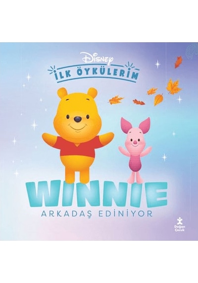 Doğan Çocuk Disney Ilk Öykülerim Winnie Arkadaş Ediniyor