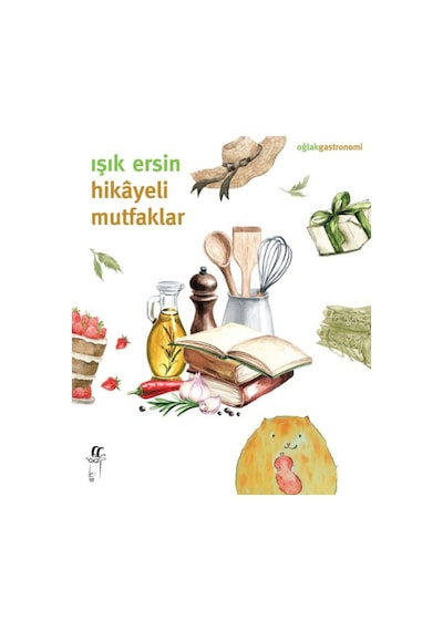 Hikayeli Mutfaklar - Işık Ersin - Oğlak Yayıncılık