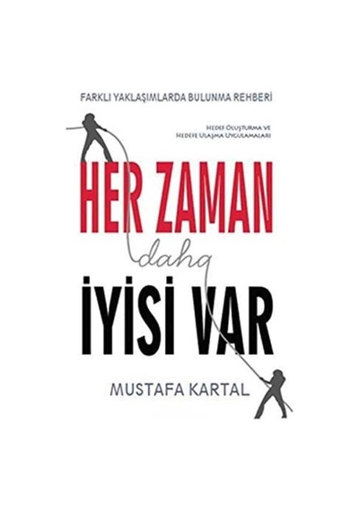 Her Zaman Daha İyisi Var - Hedef Oluşturma Ve Hedefe Ulaşma Uygulamaları İlk Baskı 2014