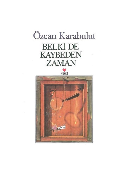 Belki de Kaybeden Zaman - Özcan Karabulut - Can Yayınları
