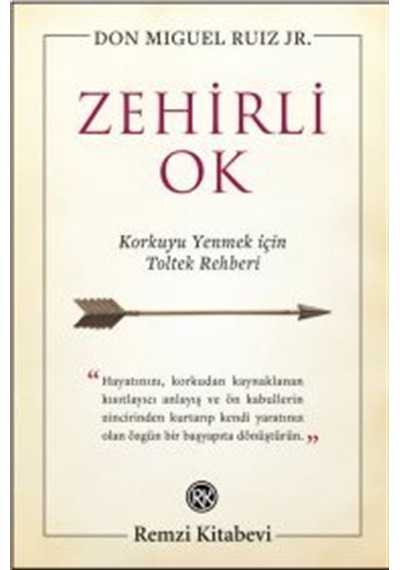 Zehirli Ok / Don Miguel Ruiz
