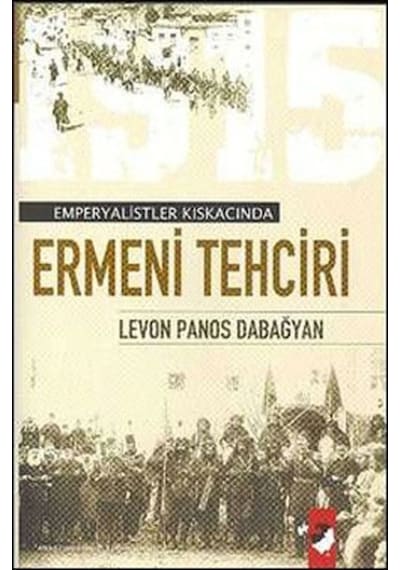 Ermeni Tehciri - Levon Panos Dabağyan - IQ Kültür Sanat Yayıncılık