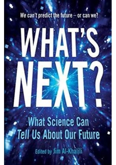 What's Next: Even Scientists Can't Predict the Future - Or Can They? 9781781258958