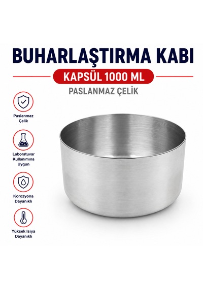 Buharlaştırma Kabı - Kapsül 1000 Ml Paslanmaz Çelik