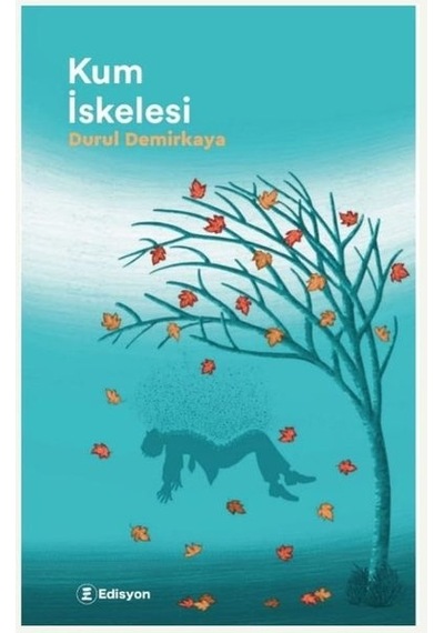 Kum İskelesi - Durul Demirkaya - Edisyon Kitap