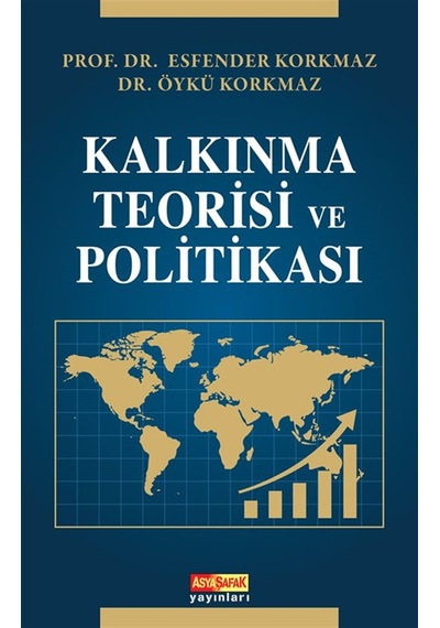 Kalkınma Teorisi Ve Politikası / Prof. Dr. Esfender Korkmaz