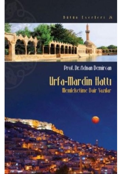 Urfa-Mardin Hattı - Memleketime Dair Yazılar