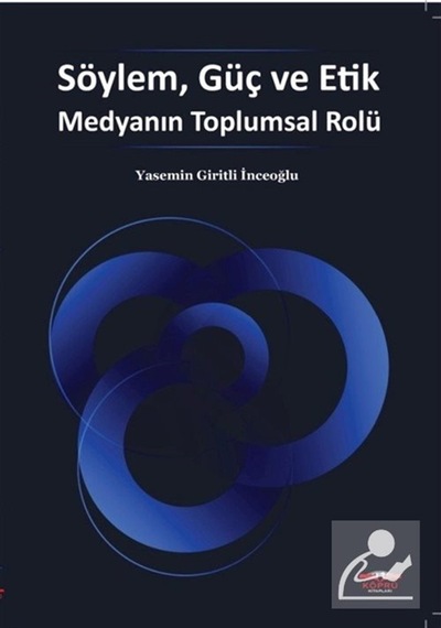 Söylem, Güç Ve Etik Medyanın Toplumsal Rolü / Prof. Dr. Yasemi...