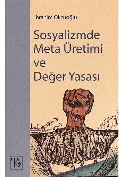 Sosyalizmde Meta Üretimi ve Değer Yasası - İbrahim Okçuoğlu - Töz Yayınları