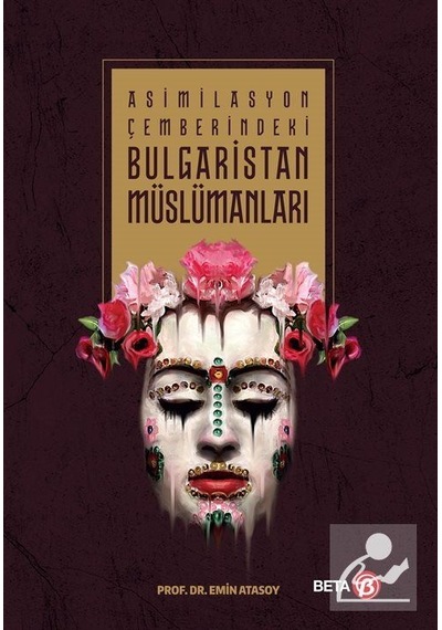 Asimilasyon Çemberindeki Bulgaristan Müslümanları / Emin Atasoy