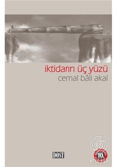 İktidarın Üç Yüzü - Cemal Bali Akal - Dost Kitabevi