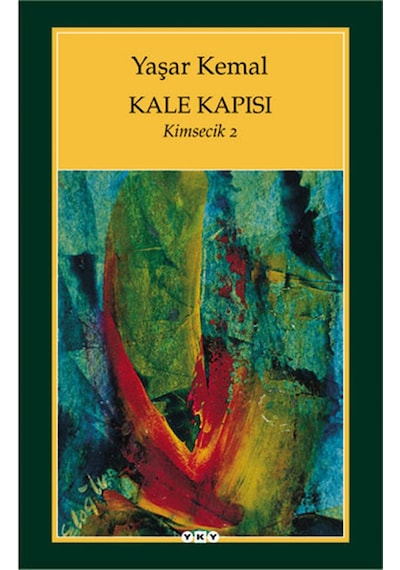Kale Kapısı - Kimsecik - 2 - Yaşar Kemal - Yapı Kredi Yayınları