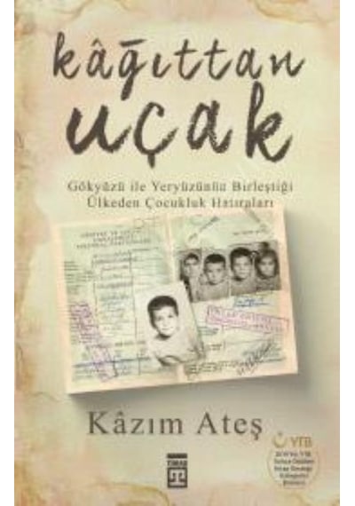 Kağıttan Uçak-Gökyüzü ile Yeryüzünün Birleştiği Ülkeden Çocukluk Hatıraları - Kazım Ateş - Timaş Yayınları