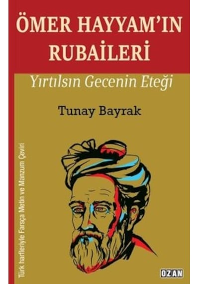 Ömer Hayyam'ın Rubaileri - Yırtılsın Gecenin Eteği - Tunay Bayrak - Ozan Yayıncılık
