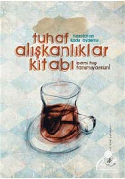 Tuhaf Alışkanlıklar Kitabı - Kadir Aydemir - Yitik Ülke Yayınları