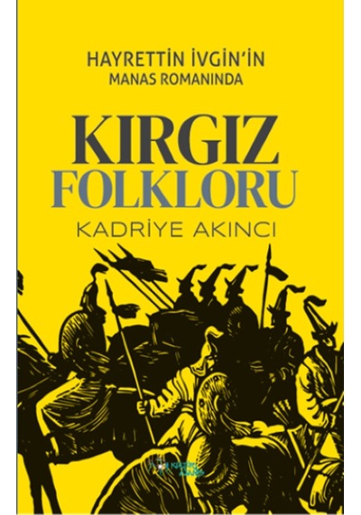 Hayrettin İvginin Manas Romanında Kırgız Folkloru - Kadriye Akıncı - Kültür Ajans Tanıtım ve Organizasyo