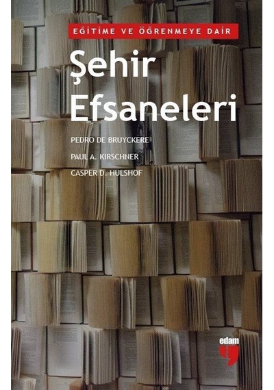 Eğitime Ve Öğrenmeye Dair Şehir Efsaneleri / Casper D. Hulshof