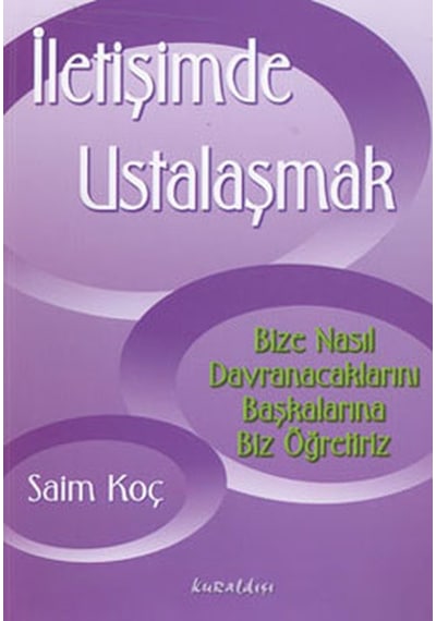 İletişimde Ustalaşmak - Saim  Koç