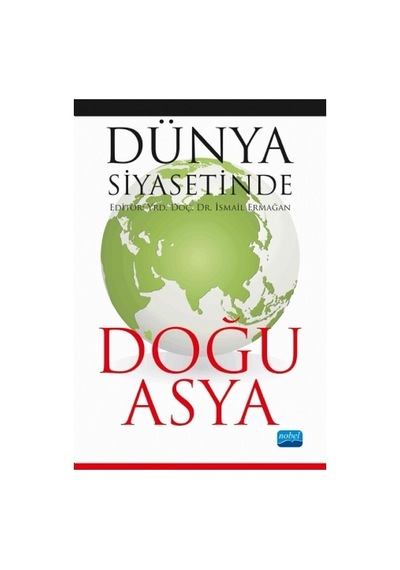 Dünya Siyasetinde Doğu Asya- Nobel Akademik Yayıncılık