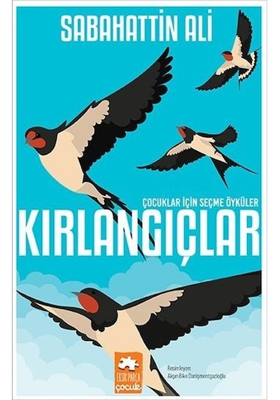 Kırlangıçlar - Çocuklar İçin Seçme Öyküler - Sabahattin Ali - Eksik Parça