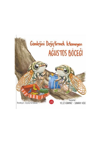 Gömleğini Değiştirmek İstemeyen Ağustos Böceği / Yeliz Korkmaz